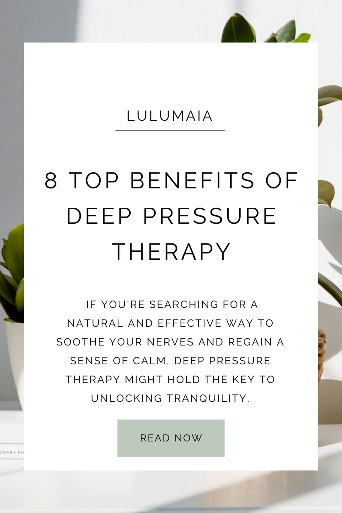 Unlocking Tranquility: The 8 Top Benefits of Deep Pressure Therapy